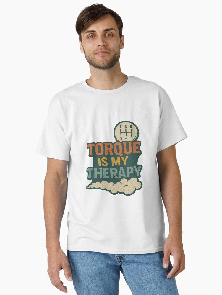 Torque Is My Therapy Classic T Shirt T Shirt Streetwear Style Fan Favorite