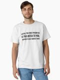Listen I m A Nice Person So If I m A Bitch To You You Need To Ask Yourself Why Funny Sayings Classic T Shirt T Shirt
