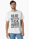 Read good books and ask hard questions Classic T Shirt T Shirt Viral US Style Top Rated Design