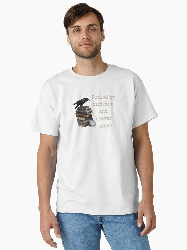 Fueled by caffeine and Clues Classic T Shirt T Shirt Premium Quality Daily Comfort