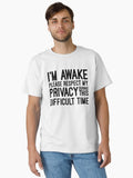 I m Awake Please Respect My Privacy During This Difficult Time Funny Sayings Classic T Shirt T Shirt Streetwear Style