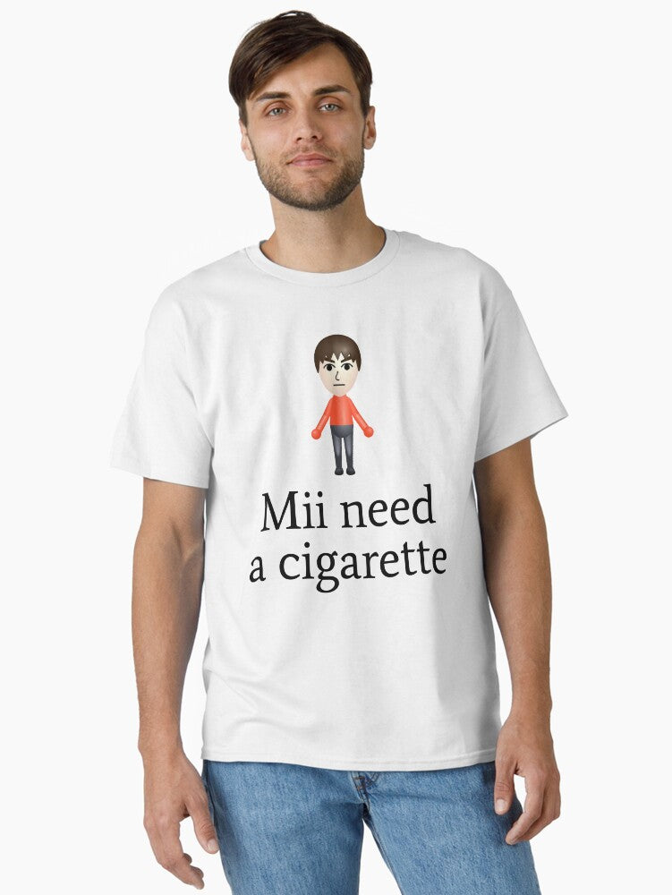 Mii Need A Cigarette Classic T Shirt T Shirt Trending US Hot Right Now