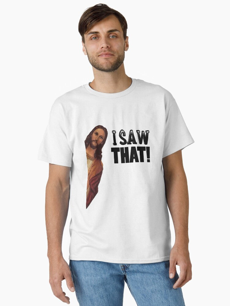 Jesus Meme I Saw That Classic Shirt T Shirt Premium Print