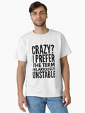 Crazy I Prefer The Term Hilariously Unstable Funny Sayings Classic T Shirt T Shirt Viral TikTok Fan Favorite