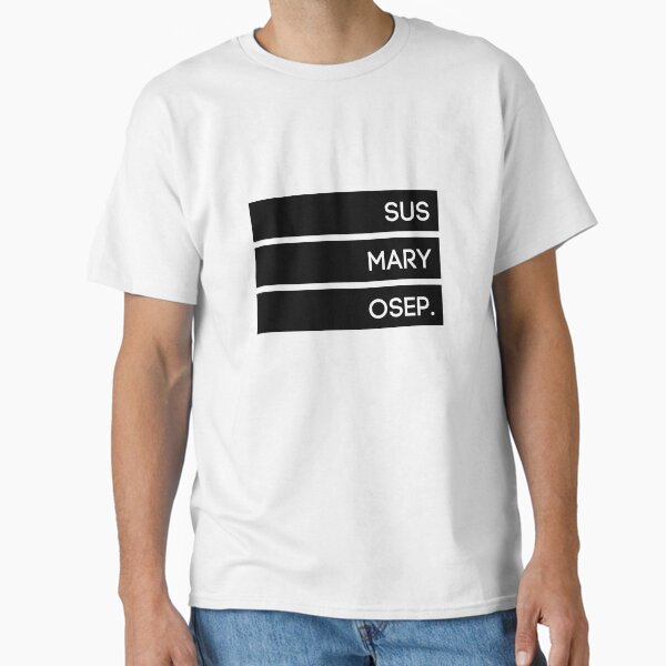 Susmaryosep. Classic T-Shirt for Sale by inday