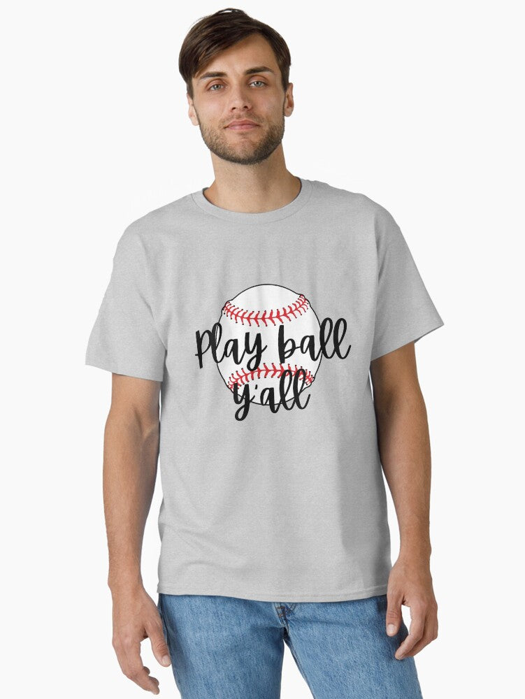 Play ball y all Classic T Shirt T Shirt Streetwear Style Gift Ready