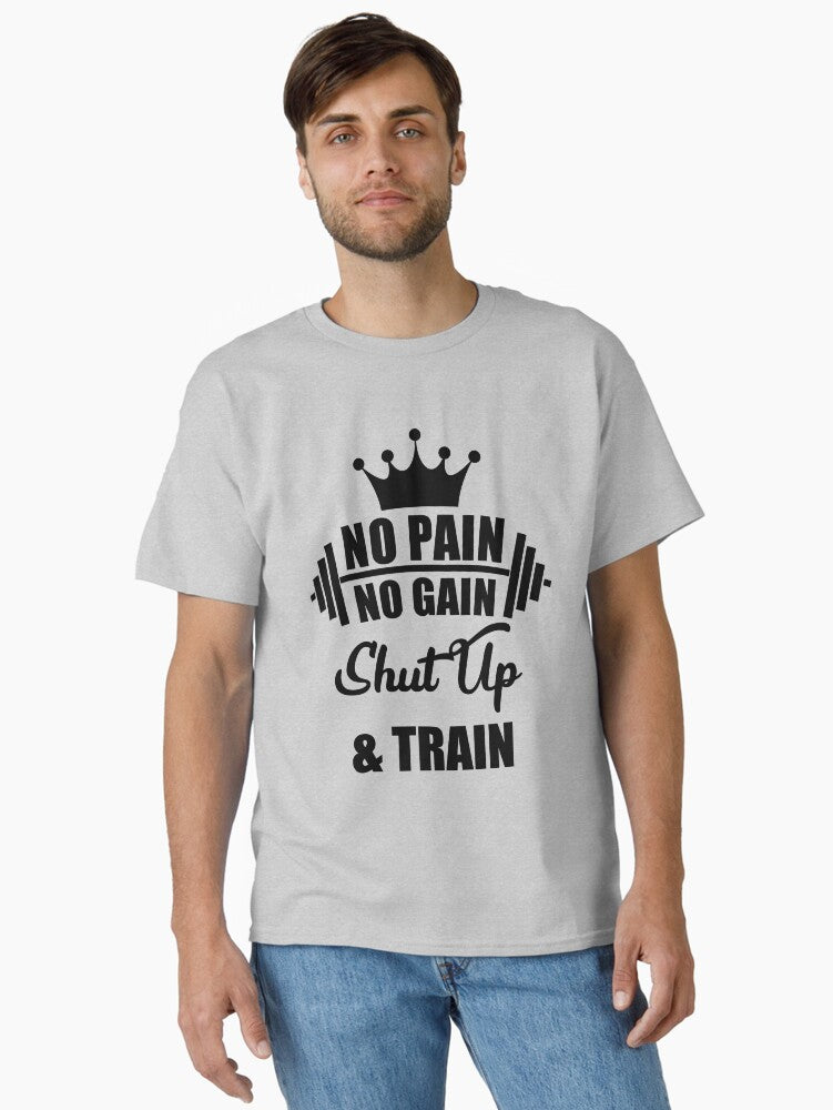 No pain no gain shut up and train motivation workout t shirt Classic T Shirt T Shirt US Market