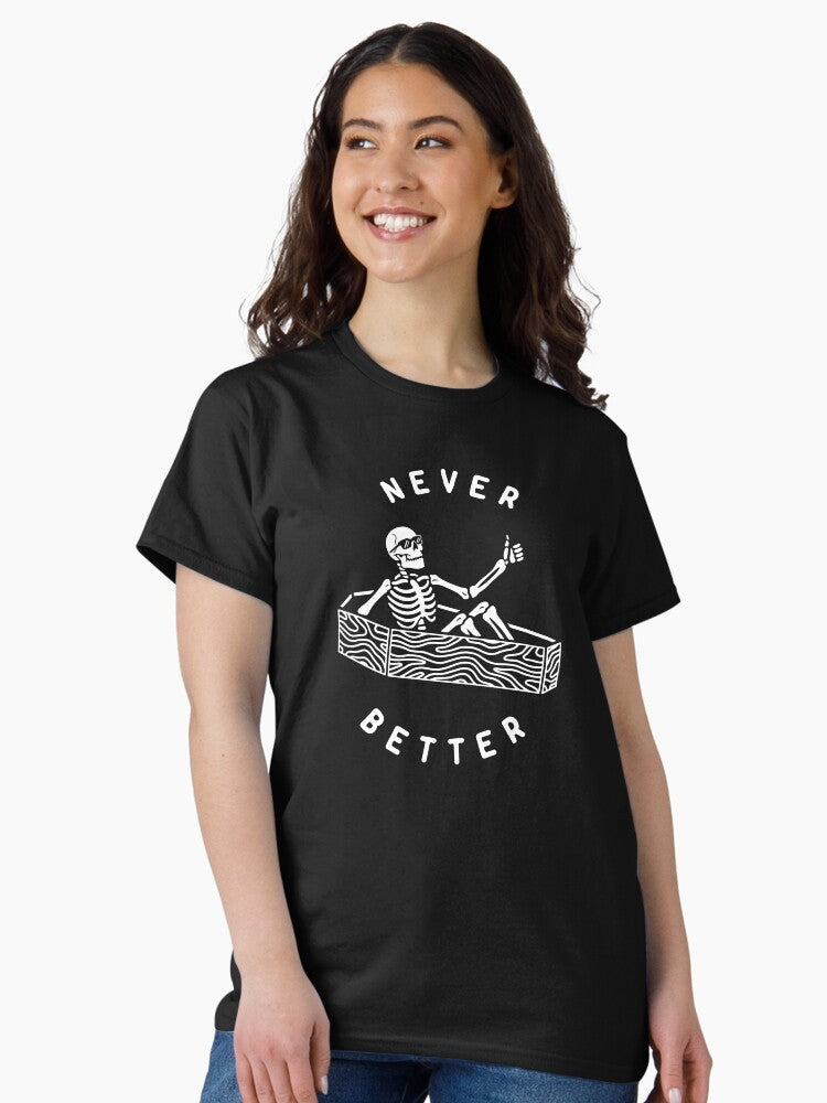 Never Better Classic T Shirt Women T Shirt Premium Print Best Seller Look