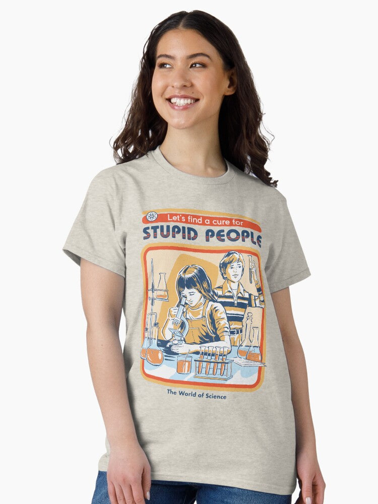 A Cure For Stupid People Classic T Shirt Women T Shirt Comfort Fit Fan Favorite