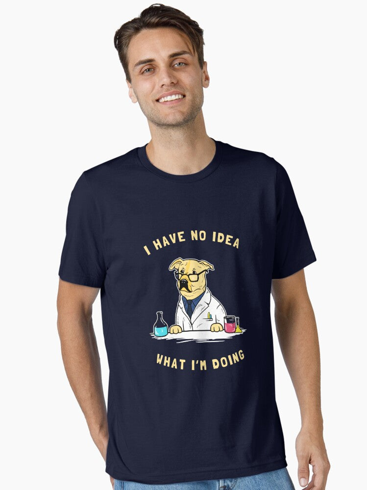 I Have No Idea What I'm Doing Essential T-Shirt | Premium Unisex T-Shirt, Trending Graphic Tee