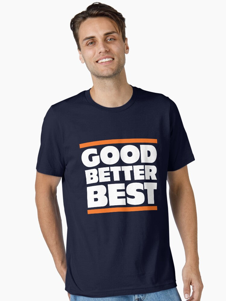GOOD BETTER BEST - Chicago Bears Essential T-Shirt | Premium Unisex T-Shirt, Trending Graphic Tee