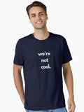 we re not cool v 2 Essential T Shirt T Shirt Trending US Hot Right Now