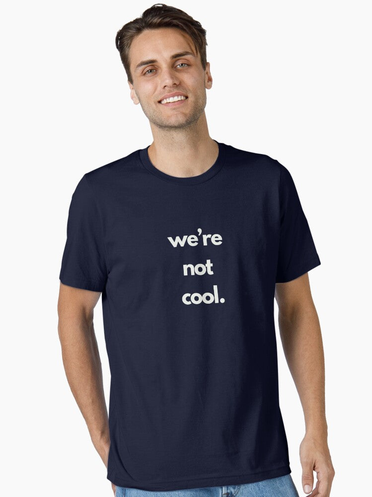we re not cool v 2 Essential T Shirt T Shirt Trending US Hot Right Now