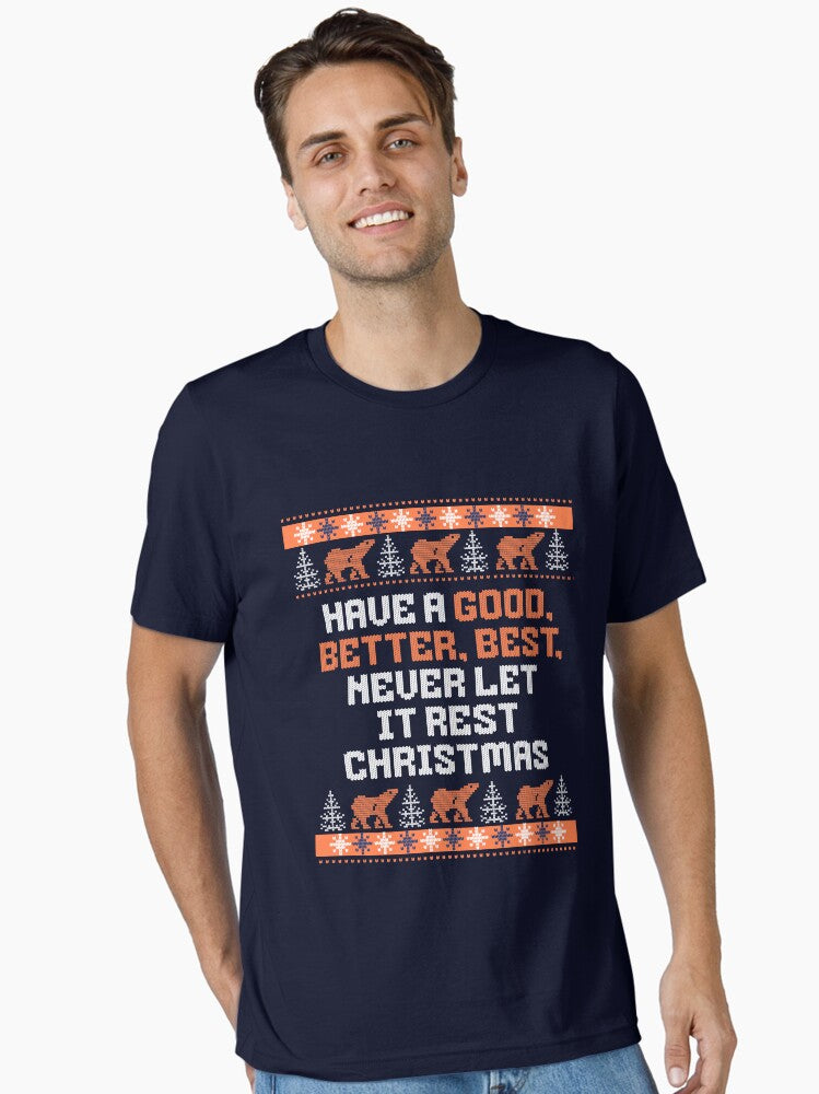 Have a Good, Better, Best, Never Let it Rest Christmas Essential T-Shirt | Premium Unisex T-Shirt, Trending Graphic Tee