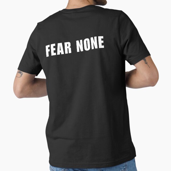Fear None  Essential T-Shirt for Sale by ShiftHustleCo