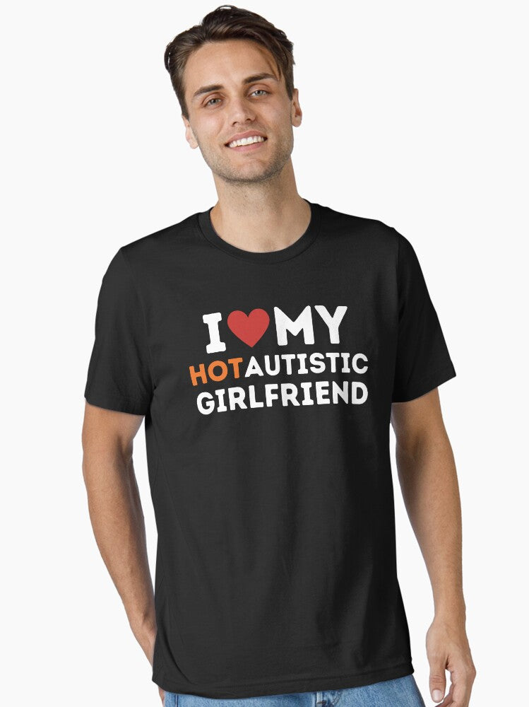 I love my Hot Autistic Girlfriend Essential T-Shirt