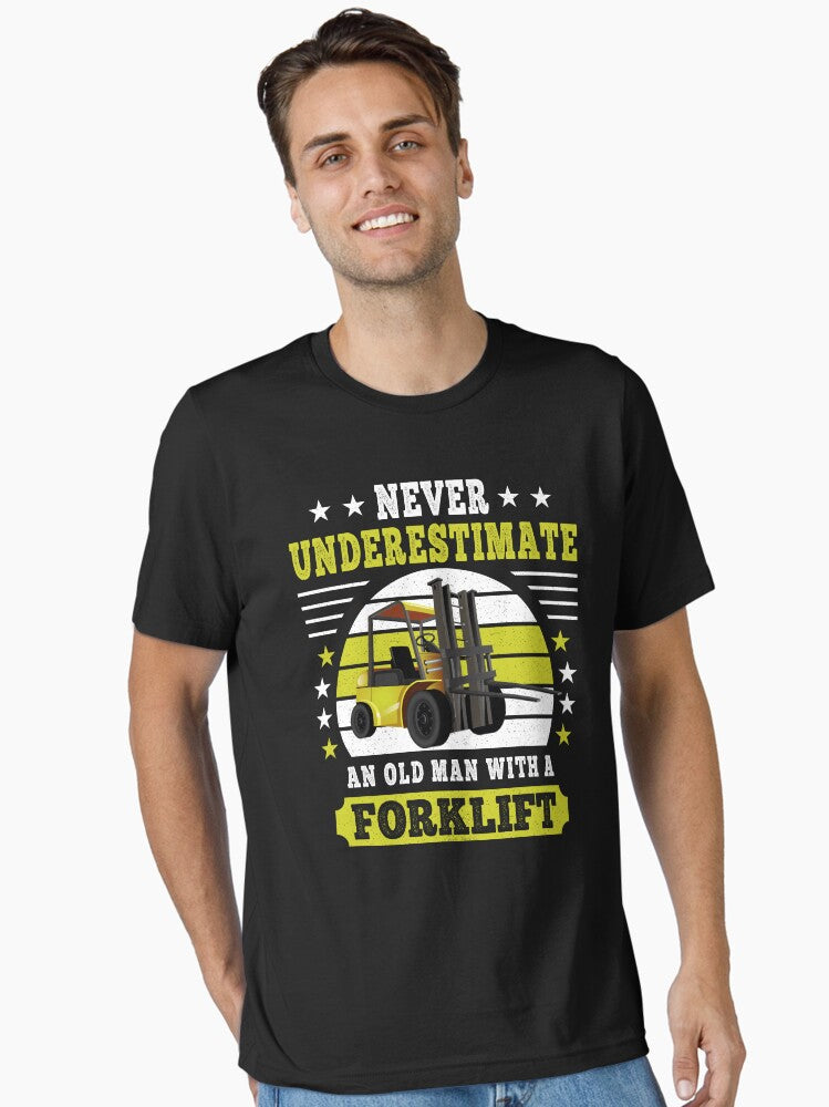 Never Underestimate An Old Man With A Forklift Operator Fork Lift Truck
