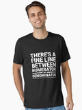 numeratordenominatorfine linehumorhumoroushumorous sloganhumor quotefunny sloganfunny quotejokejokesfun Essentia T Shirt