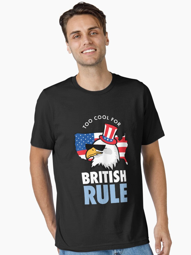 Too Cool For British Rule American Eagle Essential Shirt T Shirt US Trend