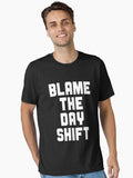 Blame The Day Shift Essential T Shirt