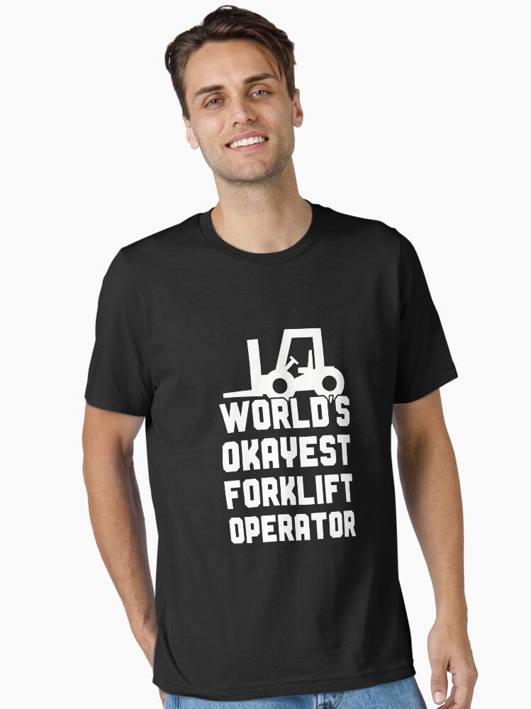 Worlds Okayest Forklift Operator Essential T Shirt