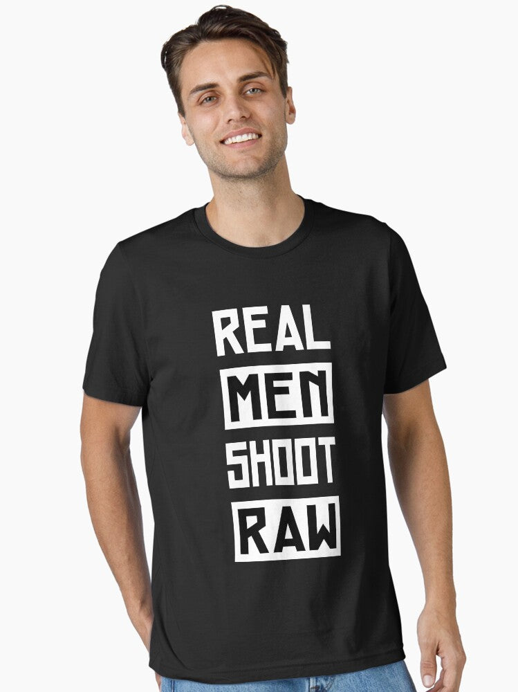 Photographer Real Men Shoot Raw Essential Shirt T Shirt Everyday Wear