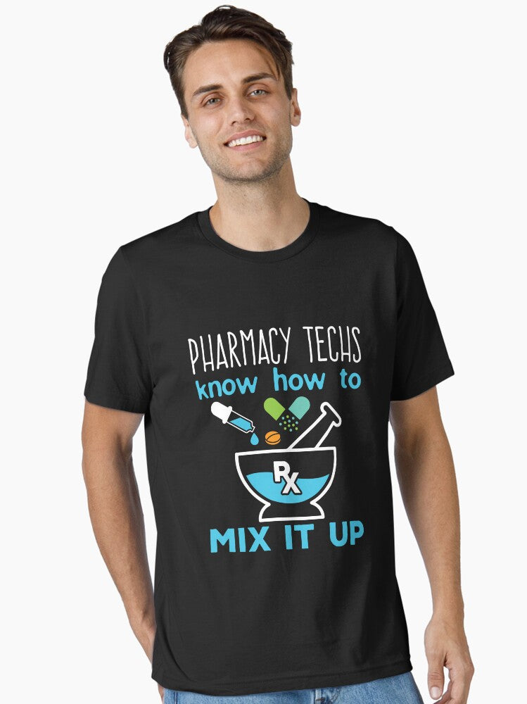 Pharmacy Techs Know How To Mix It Up Pharmacy Technician Essential T Shirt T Shirt Comfort Fit Best Seller Look