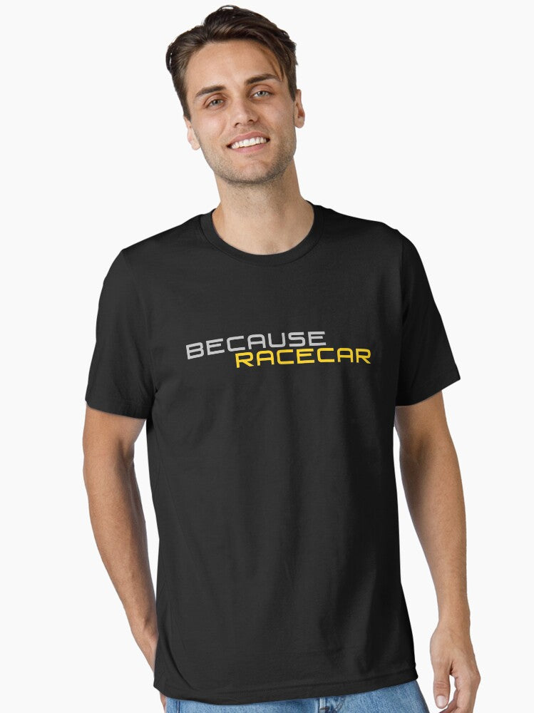 Because Racecar Yellow and Grey version Essential T Shirt T Shirt High Search Demand Fan Favorite