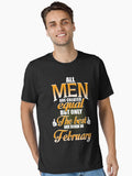 ALL MEN ARE CREATED EQUAL BUT ONLY THE BEST ARE BORN IN FEBRUARY Essential Shirt T Shirt Clean Design