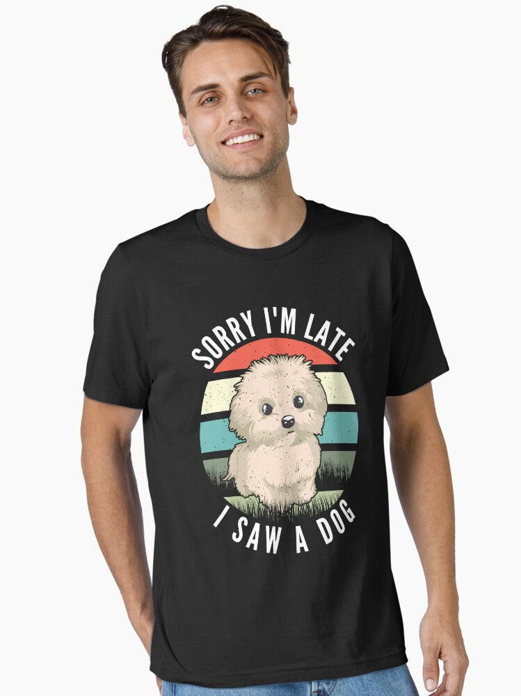 Sorry I m Late I Saw a Dog Puppy Cute Wsittle Big Eyes Essential T Shirt T Shirt Comfort Fit Fan Favorite