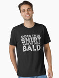 Does This Shirt Make Me Look Bald Fathers Day Essential Shirt T Shirt US Market