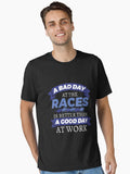 Horse Racing A Bad Day At The Races Is Better Than A Good Day At Work Essential T Shirt T Shirt Viral TikTok Find Gift R