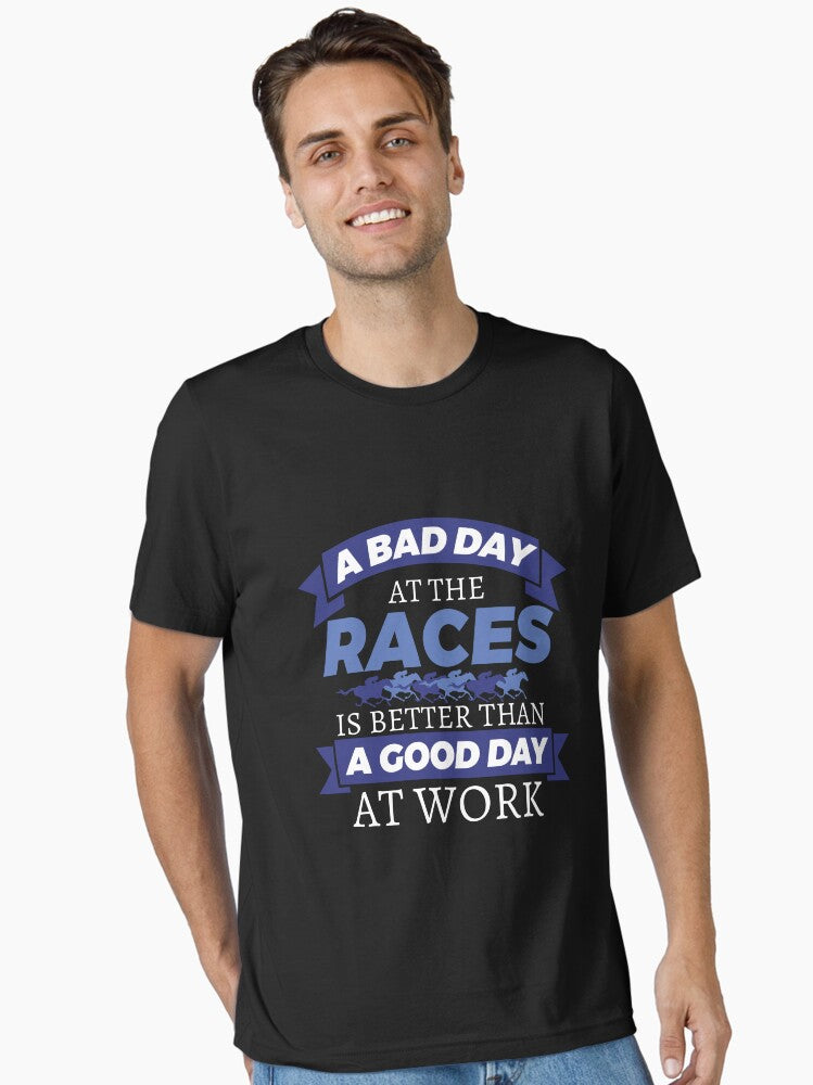Horse Racing A Bad Day At The Races Is Better Than A Good Day At Work Essential T Shirt T Shirt Viral TikTok Find Gift R
