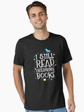 I Still Read Children s Books School Teacher Nerd Librarian Essential T Shirt T Shirt Aesthetic Fit High CTR Pick