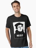 Nailed It Martin Luther Protestant Reformation Essential Shirt T Shirt Gift Ready