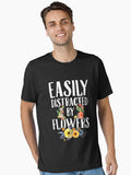 Easily distracted by flowers Gardening Essential T Shirt T Shirt Premium Print Best Seller Look