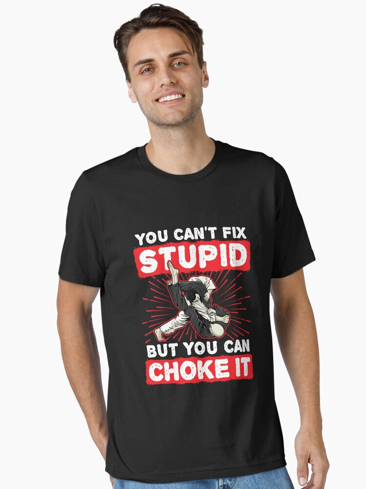 Jiu Jitsu You Can t Fix Stupid But You Can Choke It Essential T Shirt T Shirt Streetwear Style Gift Ready