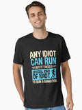 Any idiot Can Run But It Takes A Special Kind Of Idiot To Run A Marathon Essential T Shirt T Shirt Viral TikTok Find Hot