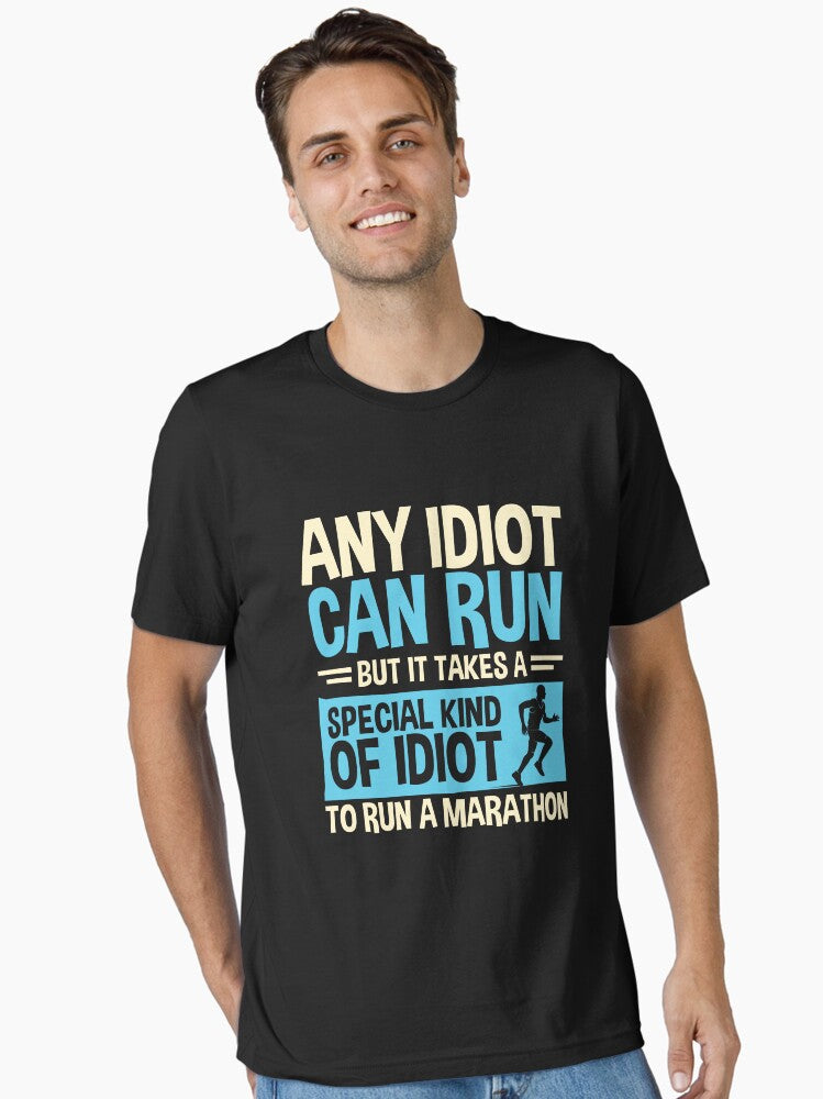 Any idiot Can Run But It Takes A Special Kind Of Idiot To Run A Marathon Essential T Shirt T Shirt Viral TikTok Find Hot