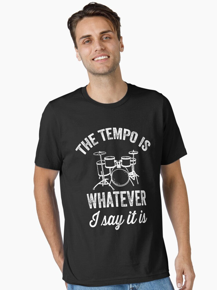 The tempo is whatever I say It is funny drummer Essential T Shirt T Shirt Viral TikTok Find Best Seller Look