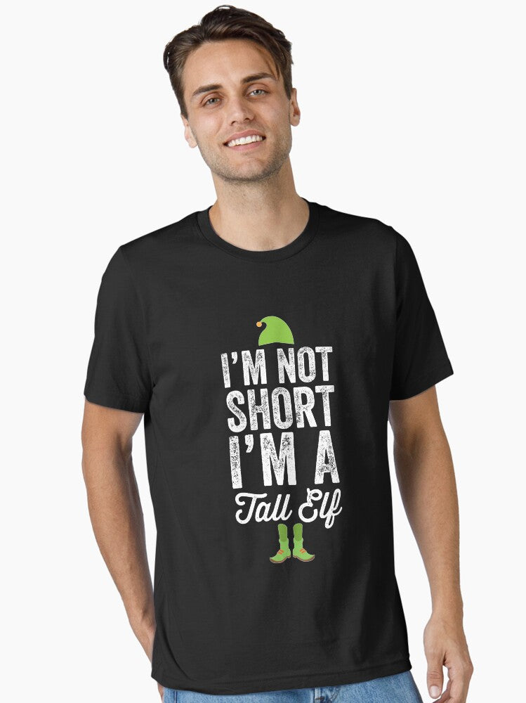 I m not short I m a tall elf Funny christmas elf Essential T Shirt T Shirt Comfort Fit Hot Right Now