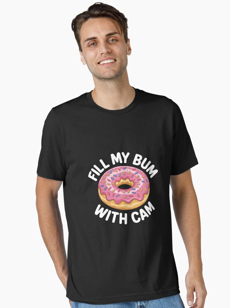 Fill My Bum With Cm Essential T Shirt T Shirt High Search Demand Gift Ready