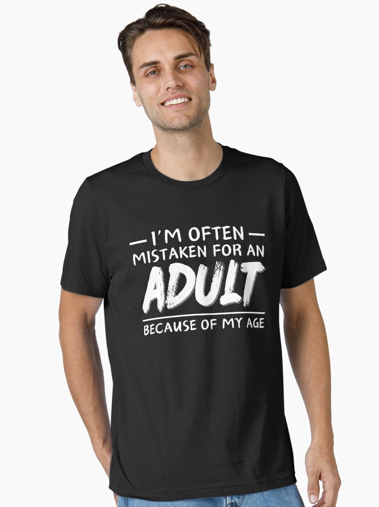 i m often mistaken for an adult because of my age Funny Essential T Shirt T Shirt Comfort Fit Gift Ready