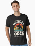 Always Be Yourself Unless You Can Be An Orca Essential T Shirt T Shirt Viral TikTok Find Best Seller Look