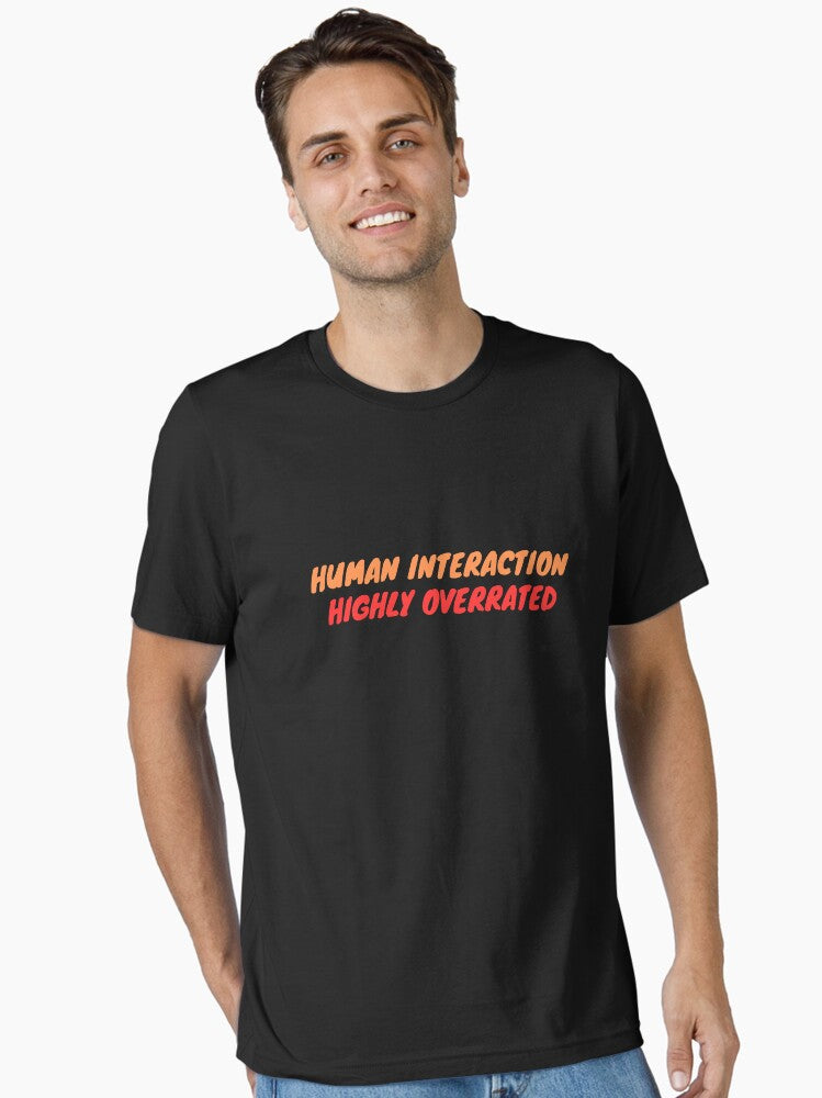 Human Interaction Is Highly Overrated Essential T Shirt T Shirt Trending US Hot Right Now