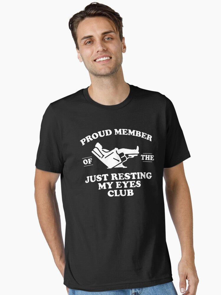 Proud Member of the Just Resting My Eyes Club Essential T Shirt T Shirt High Search Demand Everyday Wear