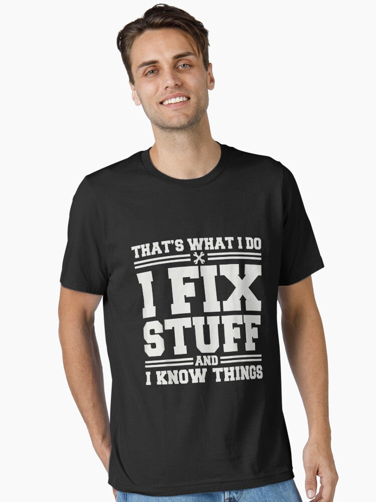 That s What I Do I Fix Stuff And I Know Things Funny Saying for mechanic father Essential T Shirt T Shirt Viral TikTok F