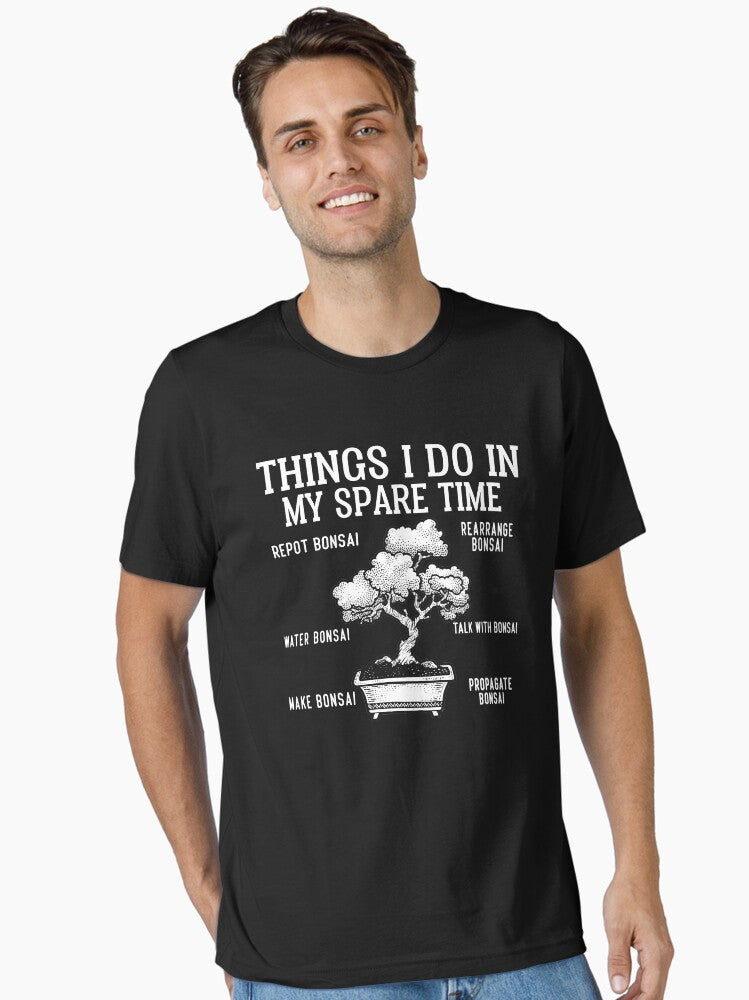 Things I do Bonsai Bonsai Guy Bonsai lover Funny Saying For Bonsai Lover Essential T Shirt T Shirt Premium Print Hot Rig