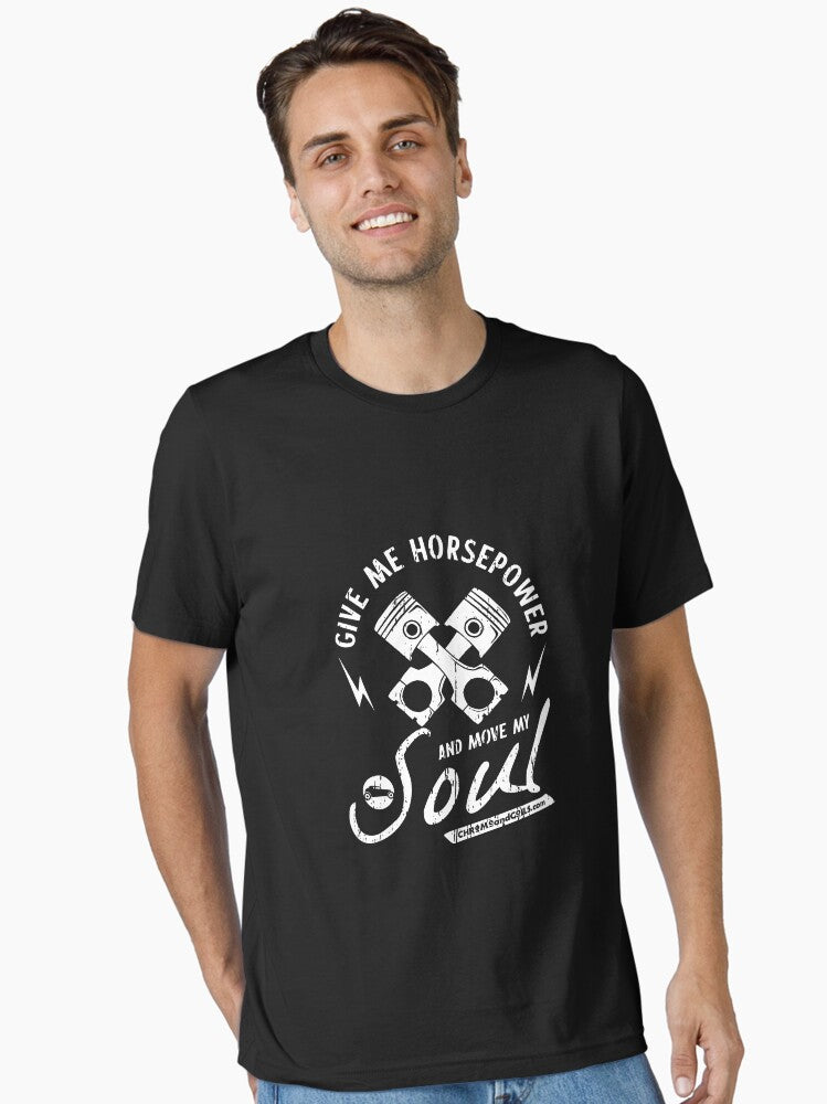 Give me Horsepower and move my soul Essential T Shirt T Shirt Premium Print Limited Drop Feel