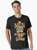 ALL MEN ARE CREATED EQUAL BUT ONLY THE BEST ARE BORN IN MAY Essential Shirt T Shirt Clean Design